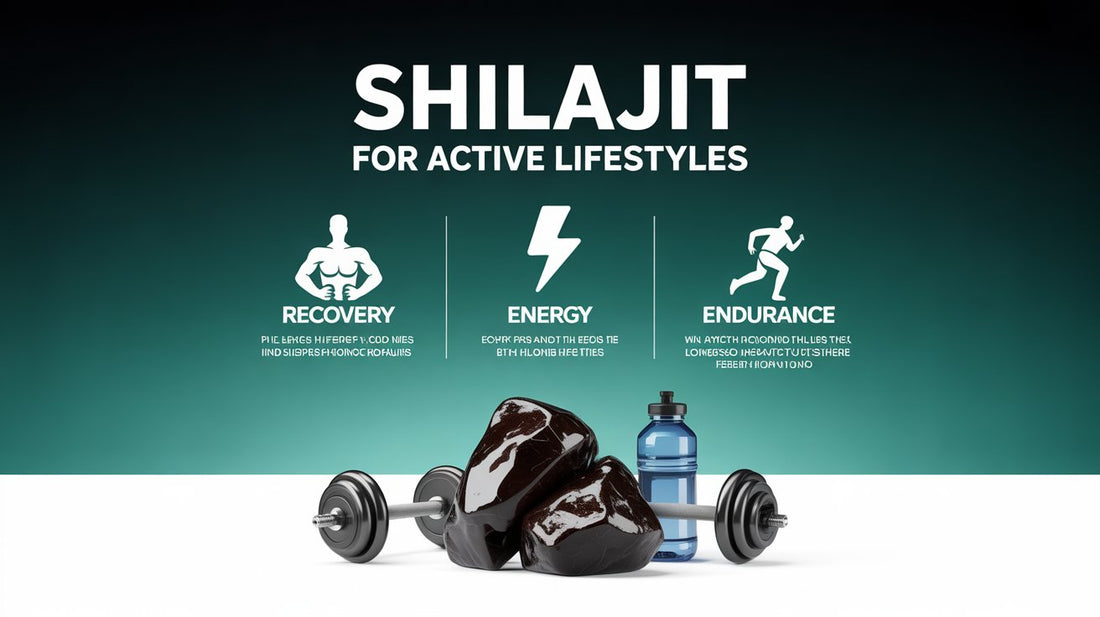 Shilajit for Active Lifestyles: Recovery, Energy, Endurance Benefits